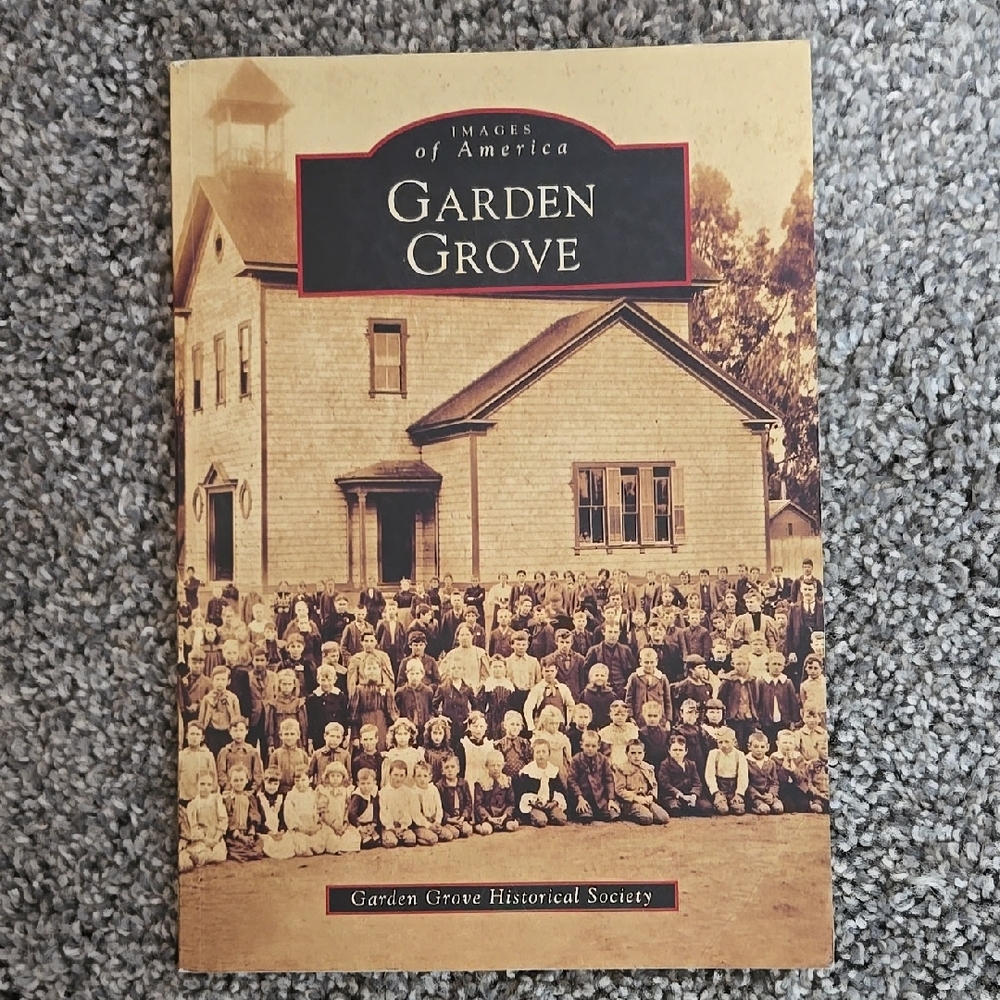 Garden Grove, California  Images Of America Historical Book